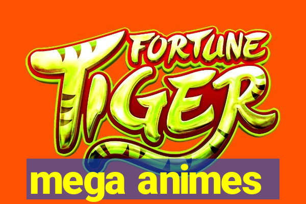 mega animes